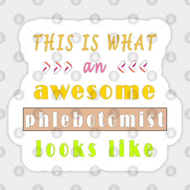 this is what an awesome phlebotomist looks like Sticker by fanidi